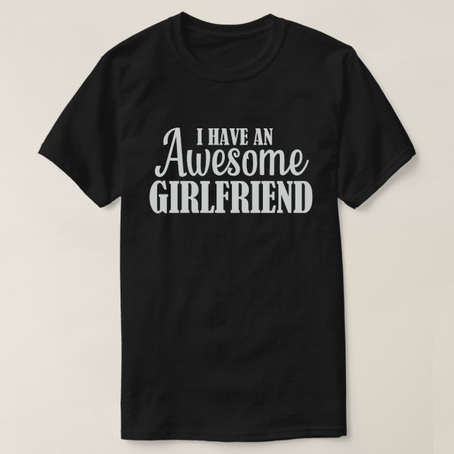 I Have Awesome Girlfriend Cute Valentine's Day T-Shirt (Design Front)