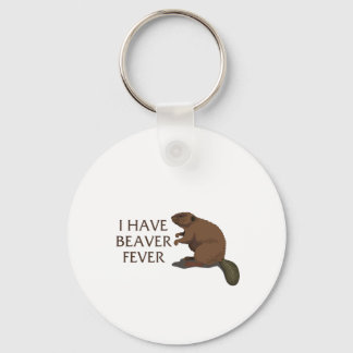 I have Beaver Fever Key Ring