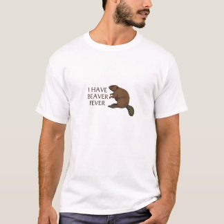 I have Beaver Fever T-Shirt