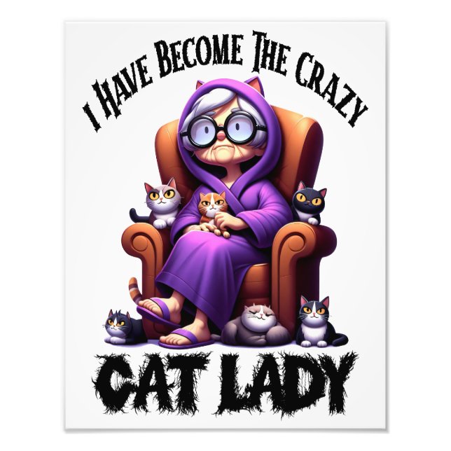 I Have Become The Crazy Cat Lady Photo Print (Front)