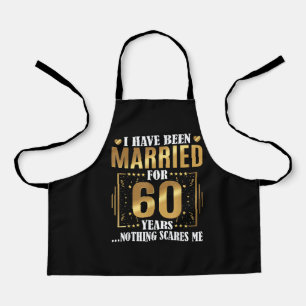 I Have Been Married for 60 Years  60th Wedding Apron