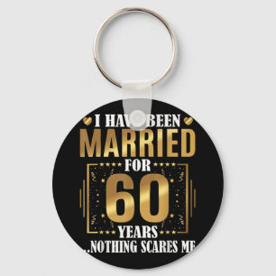 I Have Been Married for 60 Years  60th Wedding Key Ring