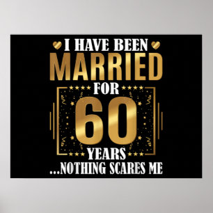 I Have Been Married for 60 Years  60th Wedding Poster