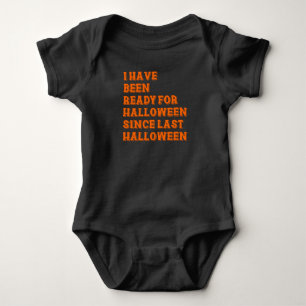 I have been ready for Halloween Baby Bodysuit
