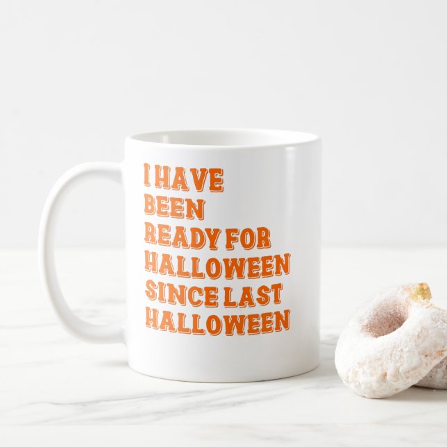 I have been ready for Halloween  Coffee Mug (With Donut)
