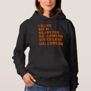 I have been ready for Halloween Hoodie