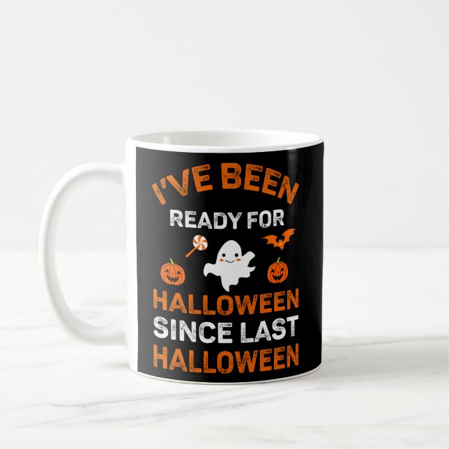 I Have Been Ready For Halloween Since Last Coffee Mug (Left)