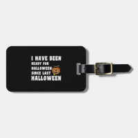 I Have Been Ready For Halloween Since Last Hallo