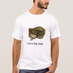 I have big balls T-shirt