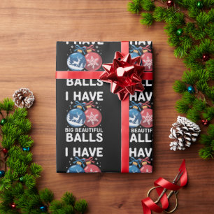 I Have Big Beautiful Balls Christmas Funny Couple Wrapping Paper