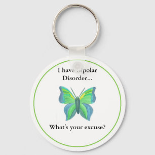 I have Bipolar Disorder... what's your excuse? Key Ring