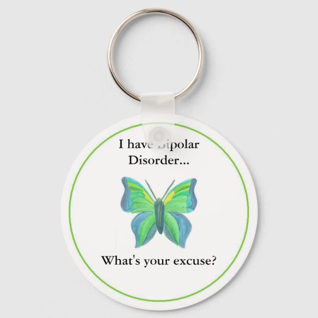 I have Bipolar Disorder...  what's your excuse? Key Ring (Front)