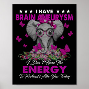 I Have Brain Aneurysm Awareness Gifts Poster