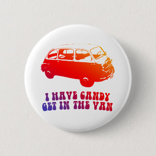 I Have Candy, Get In The Van 6 Cm Round Badge
