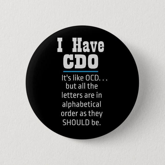 I have CDO black Funny OCD Humor 6 Cm Round Badge (Front)