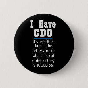I have CDO black Funny OCD Humor 6 Cm Round Badge