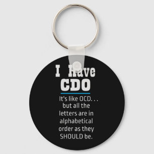 I have CDO black Funny OCD Humor Key Ring