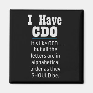 I have CDO black Funny OCD Humor Magnet