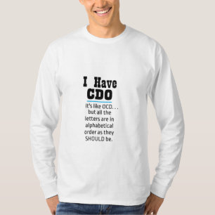 I have CDO black Funny OCD Humour T-Shirt