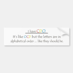 I Have CDO. Bumper Sticker