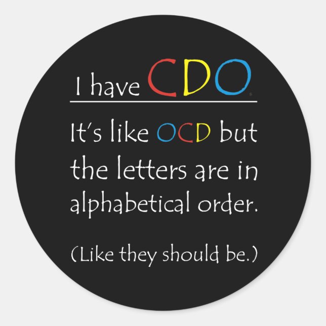 I Have CDO. Classic Round Sticker (Front)