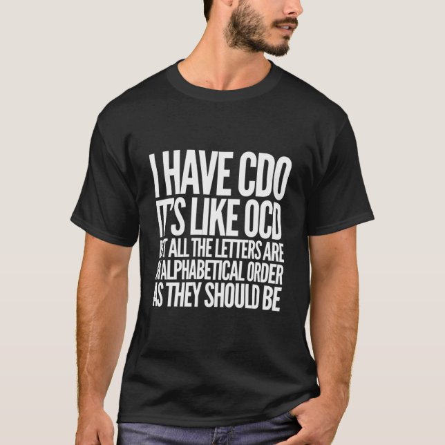 I Have Cdo It'S Like Ocd Funny Obsessive Compulsiv T-Shirt (Front)