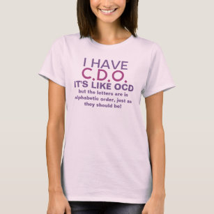 I Have CDO it's like OCD Saying T-Shirt