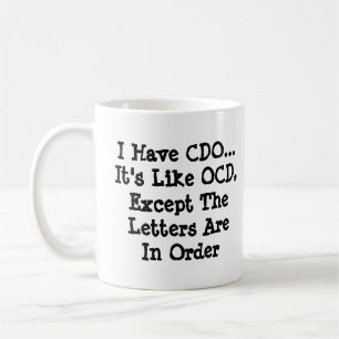 I Have CDO - Like OCD Except Letters Are In Order  Coffee Mug