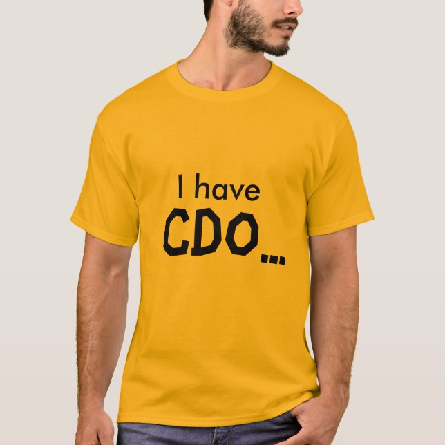 I have, CDO... T-Shirt (Front)
