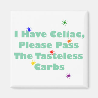 I Have Celiac, Please Pass The Tasteless Carbs Magnet
