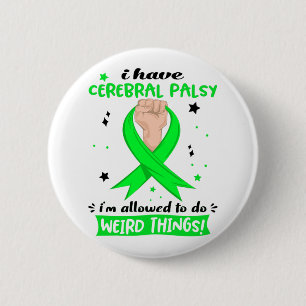 I Have Cerebral Palsy I'm Allowed To Do Weird Thin 6 Cm Round Badge