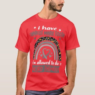 I Have Charcot Marie Tooth i am allowed to do Weir T-Shirt