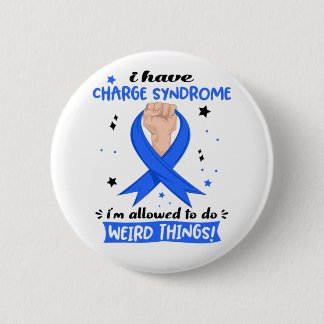 I Have Charge Syndrome I'm Allowed To Do Weird 6 Cm Round Badge