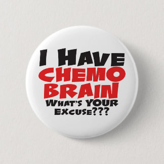I Have Chemo Brain 6 Cm Round Badge