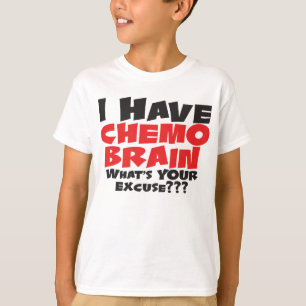 I Have Chemo Brain T-Shirt