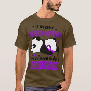I Have Childhood Hemiplegia Im Allowed To Do Weird T-Shirt