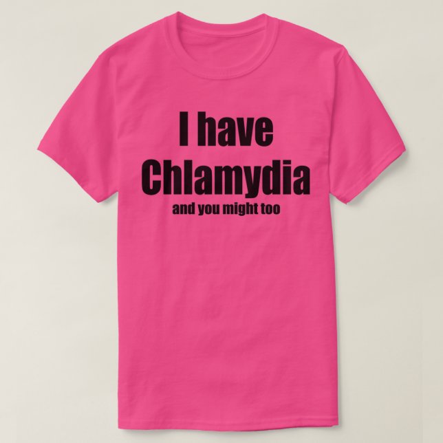 I have Chlamydia  T-Shirt (Design Front)