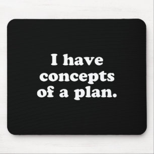 I Have Concepts Of A Plan 2024 Election Political Mouse Mat