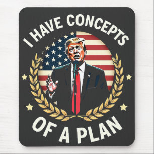 I Have Concepts Of a Plan Trump Debate Election Mouse Mat