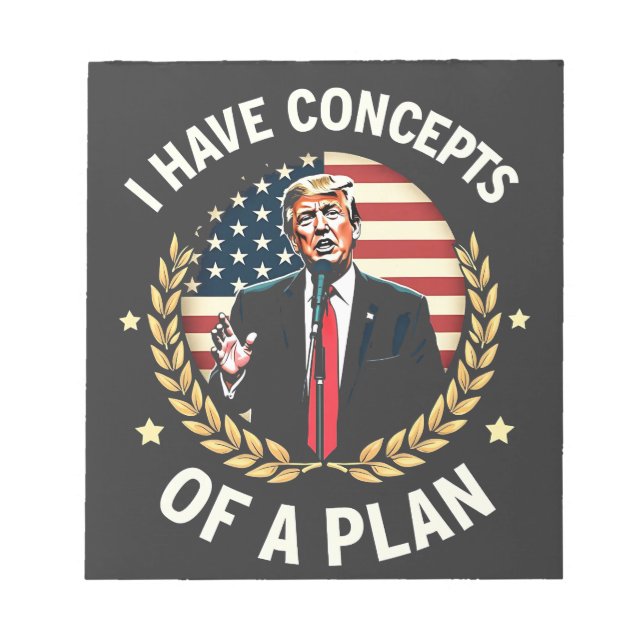 I Have Concepts Of a Plan Trump Debate Election Notepad (Front)