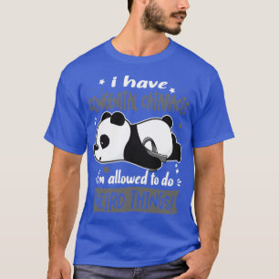I Have Congenital Cataracts Im Allowed To Do Weird T-Shirt