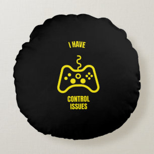 I have control issues funny gaming gamer round cushion