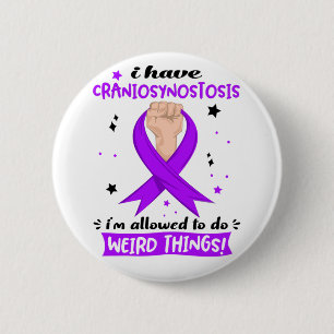 I Have Craniosynostosis I'm Allowed To Do Weird 6 Cm Round Badge