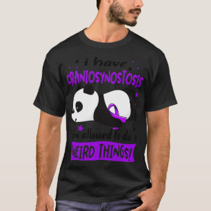 I Have Craniosynostosis Im Allowed To Do Weird Thi T-Shirt