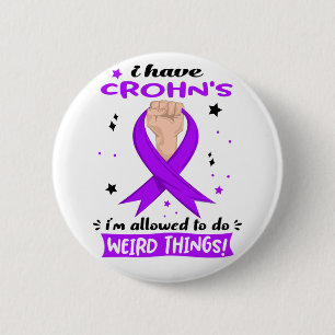 I Have Crohn's Disease I'm Allowed To Do Weird 6 Cm Round Badge