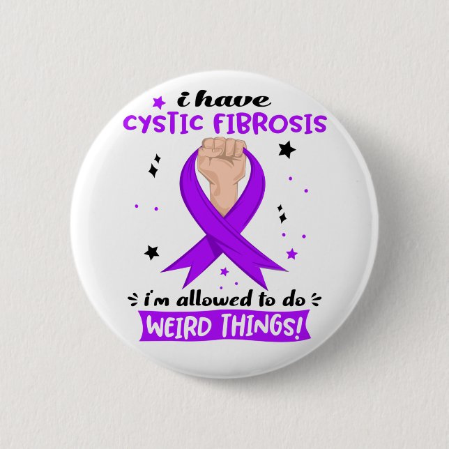 I Have Cystic Fibrosis I'm Allowed To Do Weird  6 Cm Round Badge (Front)