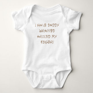 I HAVE DADDY WRAPPED AROUND MY FINGER! BABY BODYSUIT