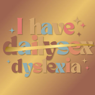 I Have Dailysex Dyslexia Funny T-Shirt