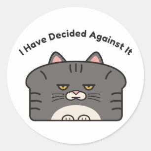 I Have Decided Against It Disapproving Tabby Classic Round Sticker