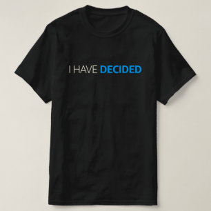 I Have Decided Baptism T-Shirt